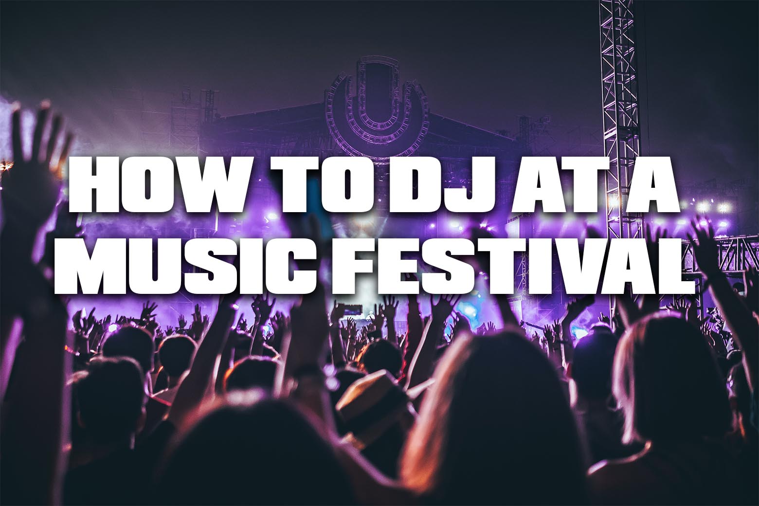 How to DJ at a Festival